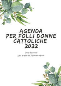 Agenda per folli donne cattoliche 2022 - Librerie.coop