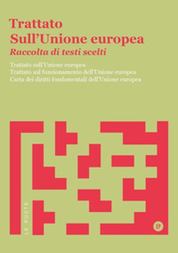 Trattato sull'Unione Europea. Raccolta di testi scelti. Trattato sull'Unione Europea. Trattato sul funzionamento dell'Unione Europea. Carta dei diritti fondamentali dell'Unione Europea - Librerie.coop Trattato sull'Unione Europea. Raccolta di testi scelti. Trattato sull'Unione Europea. Trattato sul funzionamento dell'Unione Europea. Carta dei diritti fondamentali dell'Unione Europea - Librerie.coop