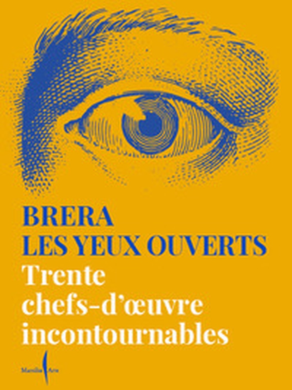 Brera les yeux ouverts. Trente chefs-d'oeuvre incontournables - Librerie.coop Brera les yeux ouverts. Trente chefs-d'oeuvre incontournables - Librerie.coop
