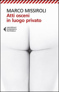 Atti osceni in luogo privato - Librerie.coop Atti osceni in luogo privato - Librerie.coop