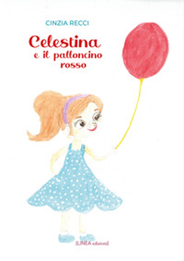 Celestina e il palloncino rosso - Librerie.coop