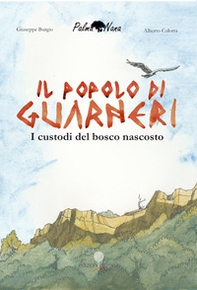 Il popolo di Guarneri. I custodi del bosco nascosto - Librerie.coop