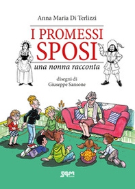 I Promessi sposi. Una nonna racconta - Librerie.coop I Promessi sposi. Una nonna racconta - Librerie.coop