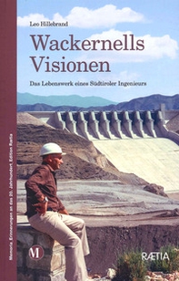 Wackernells visionen. Das Lebenswerk eines Sudtiroler Ingenieurs - Librerie.coop