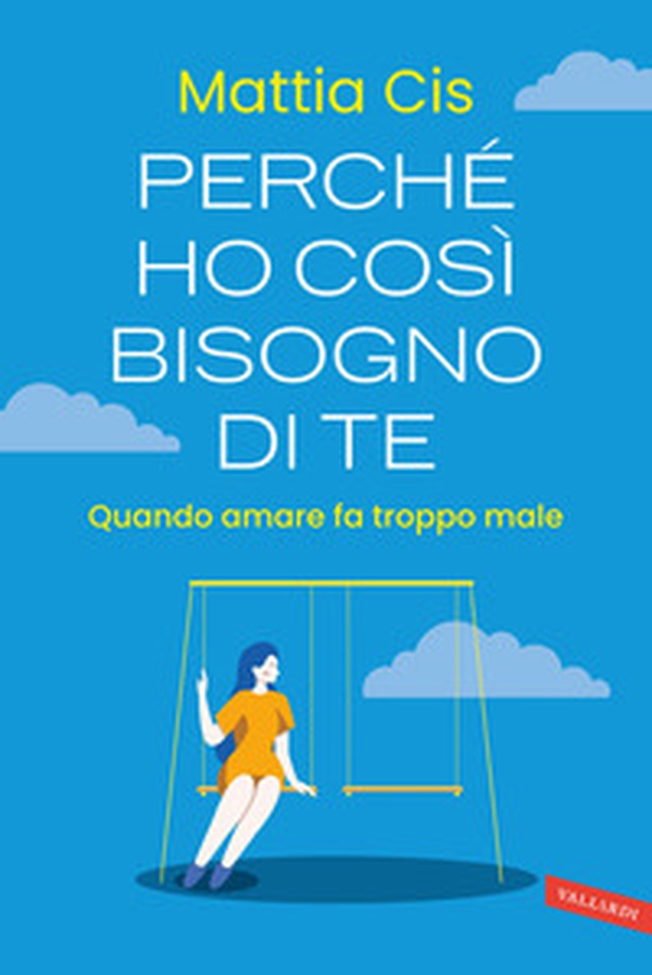 Perché ho così bisogno di te. Quando amare fa troppo male - Librerie.coop Perché ho così bisogno di te. Quando amare fa troppo male - Librerie.coop