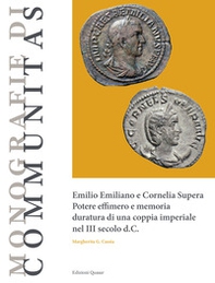 Emilio Emiliano e Cornelia Supera. Potere effimero e memoria duratura di una coppia imperiale nel III secolo d.C - Librerie.coop