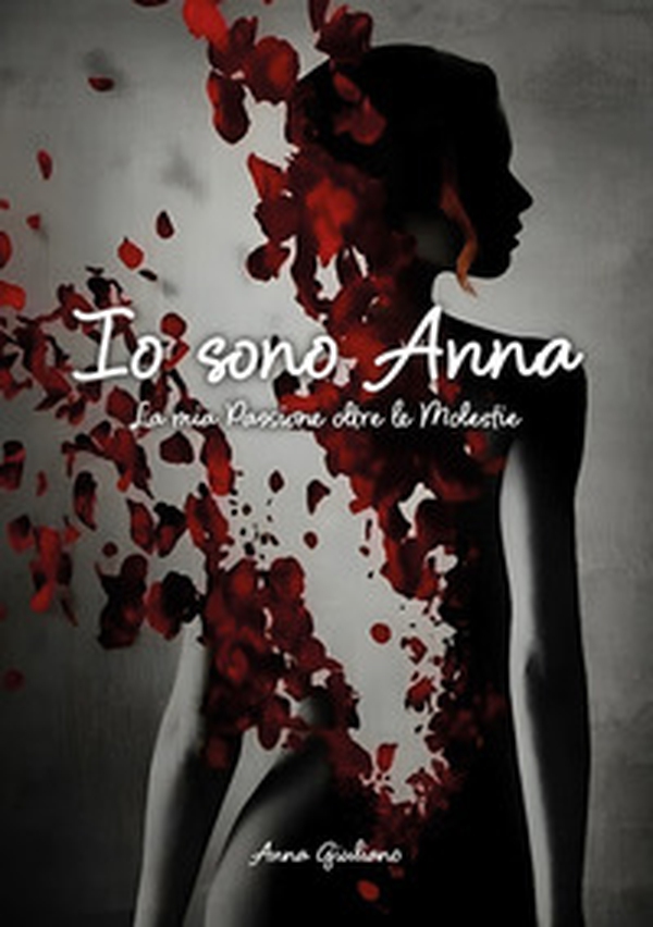 Io sono Anna. La mia passione oltre le molestie - Librerie.coop Io sono Anna. La mia passione oltre le molestie - Librerie.coop