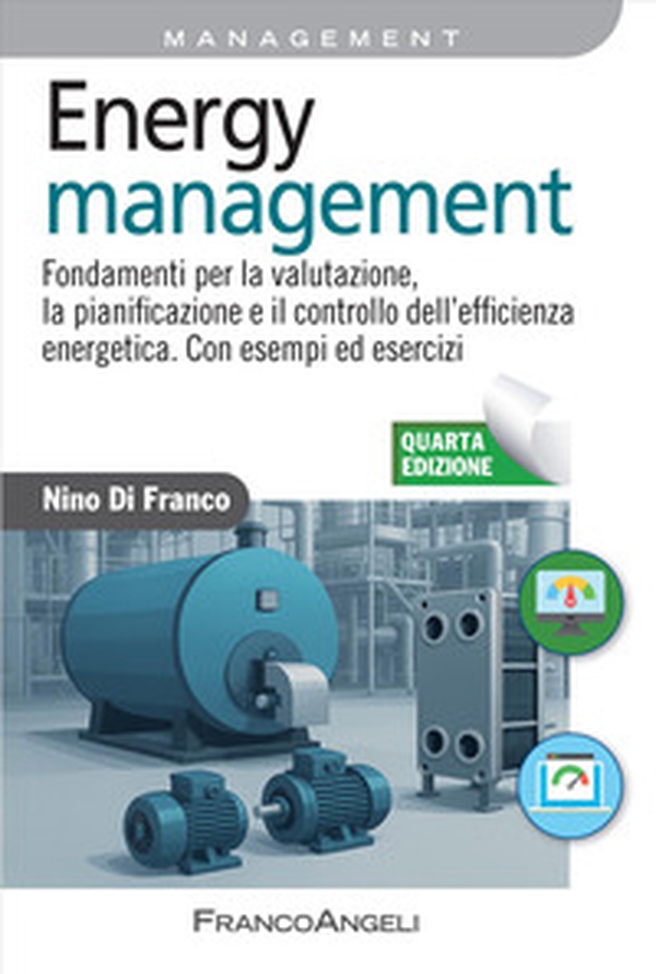 Energy management. Fondamenti per la valutazione, la pianificazione e il controllo dell'efficienza energetica. Con esempi ed esercizi - Librerie.coop