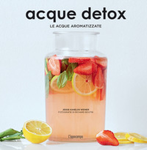Acque detox. Le acque aromatizzate - Librerie.coop Acque detox. Le acque aromatizzate - Librerie.coop