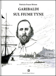 Garibaldi sul fiume Tyne - Librerie.coop Garibaldi sul fiume Tyne - Librerie.coop