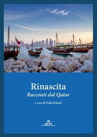 Rinascita. Racconti dal Qatar - Librerie.coop