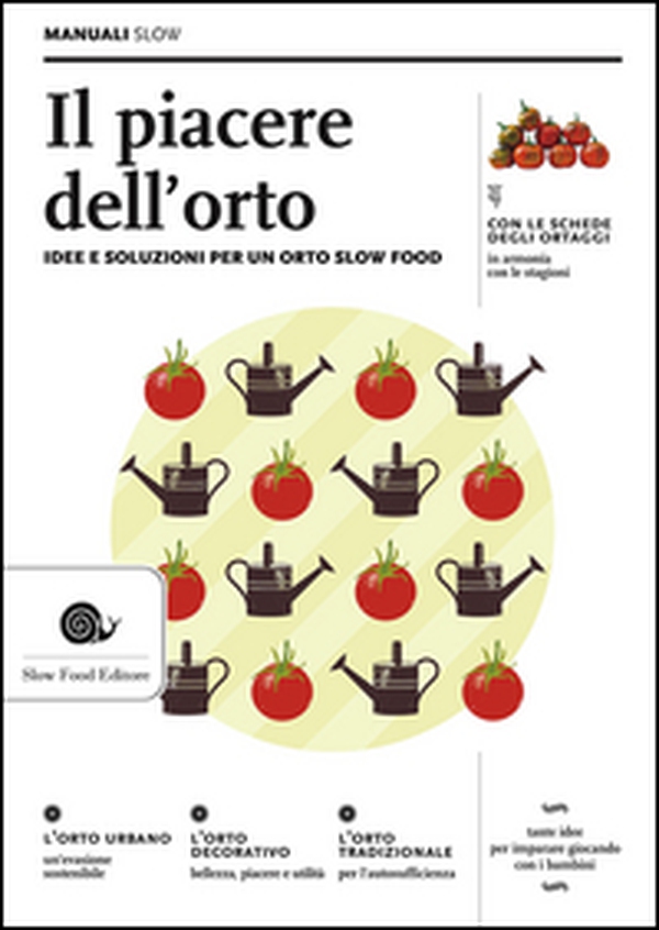 Il piacere dell'orto. Idee e soluzioni per un orto Slow Food - Librerie.coop Il piacere dell'orto. Idee e soluzioni per un orto Slow Food - Librerie.coop