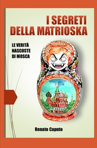 I segreti della matrioska. Le verità nascoste della Russia - Librerie.coop