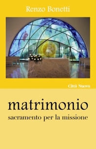 Matrimonio. Sacramento per la missione - Librerie.coop