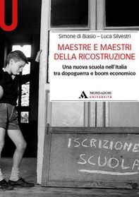Maestre e maestri della ricostruzione. Una nuova scuola nell'Italia tra dopoguerra e boom economico - Librerie.coop Maestre e maestri della ricostruzione. Una nuova scuola nell'Italia tra dopoguerra e boom economico - Librerie.coop