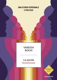 La parola femminista. Una storia personale e politica - Librerie.coop La parola femminista. Una storia personale e politica - Librerie.coop