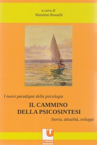 I nuovi paradigmi della psicologia. Il cammino della psicosintesi. Storia, attualità, sviluppi - Librerie.coop
