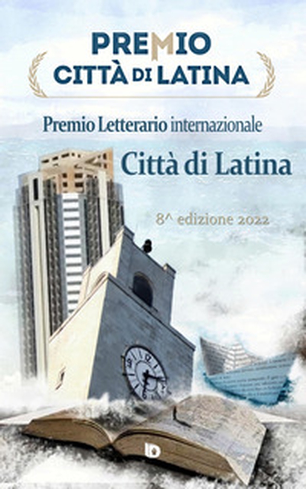 Antologia Premio Città di Latina 2022 - Librerie.coop Antologia Premio Città di Latina 2022 - Librerie.coop