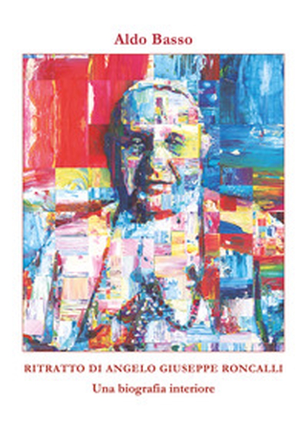 Ritratto di Angelo Giuseppe Roncalli. Una biografia interiore - Librerie.coop Ritratto di Angelo Giuseppe Roncalli. Una biografia interiore - Librerie.coop