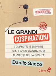 Le grandi cospirazioni. Complotti e inganni che hanno indirizzato il corso della storia - Librerie.coop