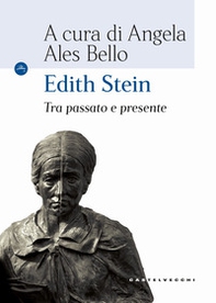 Edith Stein. Tra passato e presente - Librerie.coop Edith Stein. Tra passato e presente - Librerie.coop