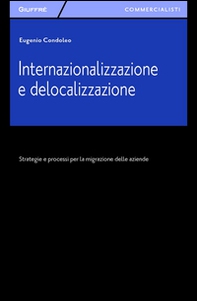 Internazionalizzazione e delocalizzazione. Strategie e processi per la migrazione delle aziende - Librerie.coop