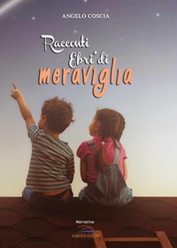 Racconti. Ebri di meraviglia - Librerie.coop Racconti. Ebri di meraviglia - Librerie.coop