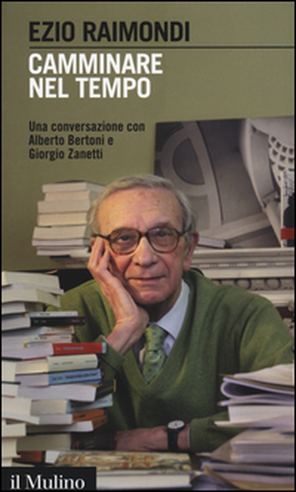 Camminare nel tempo. Una conversazione con Alberto Bertoni e Giorgio Zanetti - Librerie.coop Camminare nel tempo. Una conversazione con Alberto Bertoni e Giorgio Zanetti - Librerie.coop