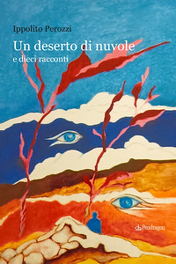 Un deserto di nuvole e dieci racconti - Librerie.coop Un deserto di nuvole e dieci racconti - Librerie.coop