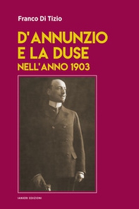 D'Annunzio e la Duse nell'anno 1903 - Librerie.coop D'Annunzio e la Duse nell'anno 1903 - Librerie.coop