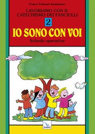 Lavoriamo con il catechismo dei fanciulli «Io sono con voi». Schede operative - Vol. 2 - Librerie.coop