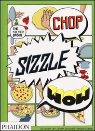 Chop, sizzle, wow. The silver spoon - Librerie.coop