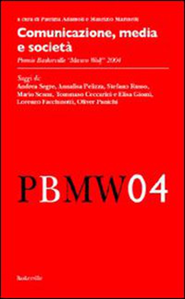 Comunicazione, media e società Premio Baskerville «Mauro Wolf» 2004 - Librerie.coop Comunicazione, media e società Premio Baskerville «Mauro Wolf» 2004 - Librerie.coop