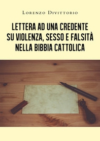 Lettera ad una credente su violenza, sesso e falsità nella Bibbia cattolica - Librerie.coop Lettera ad una credente su violenza, sesso e falsità nella Bibbia cattolica - Librerie.coop
