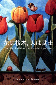 Tra i fiori il ciliegio, tra gli uomini il guerriero - Librerie.coop Tra i fiori il ciliegio, tra gli uomini il guerriero - Librerie.coop