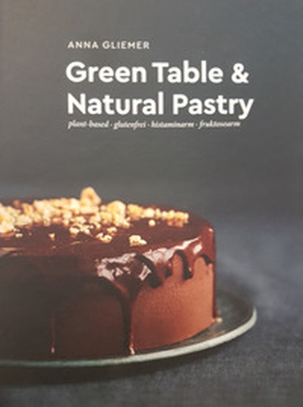 Green table & natural pastry. Plant-based - glutenfrei - histaminarm - fruktosearm - Librerie.coop Green table & natural pastry. Plant-based - glutenfrei - histaminarm - fruktosearm - Librerie.coop
