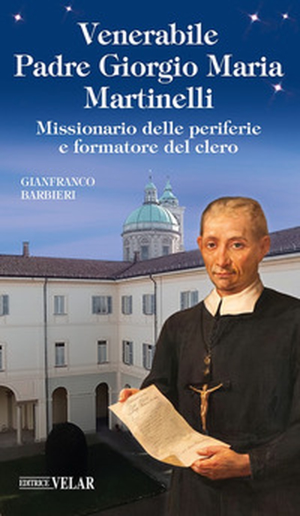 Padre Giorgio Maria Martinelli. Missionario delle periferie e formatore del clero - Librerie.coop Padre Giorgio Maria Martinelli. Missionario delle periferie e formatore del clero - Librerie.coop
