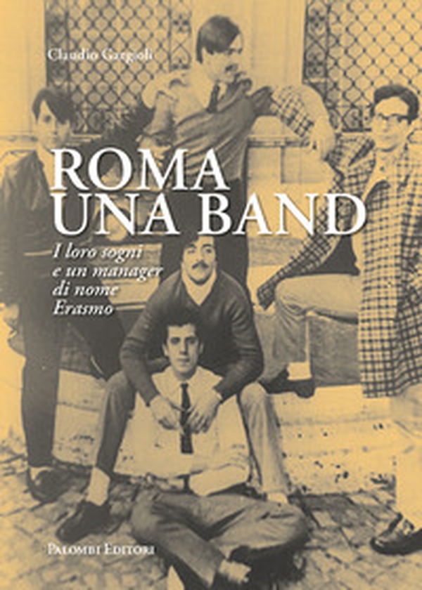 Roma una band. I loro sogni e un manager di nome Erasmo - Librerie.coop Roma una band. I loro sogni e un manager di nome Erasmo - Librerie.coop