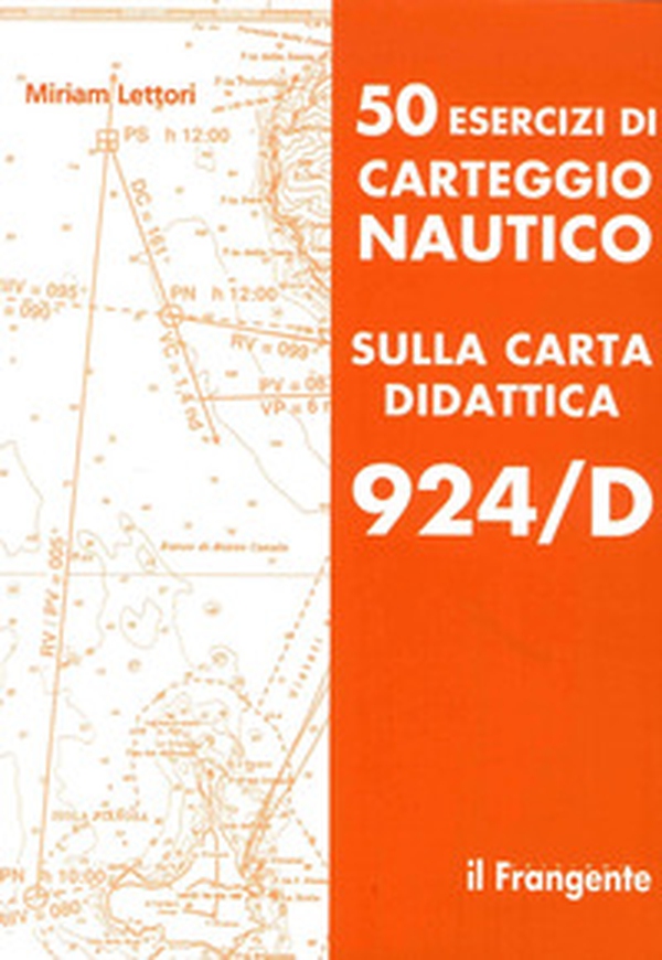 50 esercizi di carteggio nautico sulla carta didattica 924/D - Librerie.coop 50 esercizi di carteggio nautico sulla carta didattica 924/D - Librerie.coop
