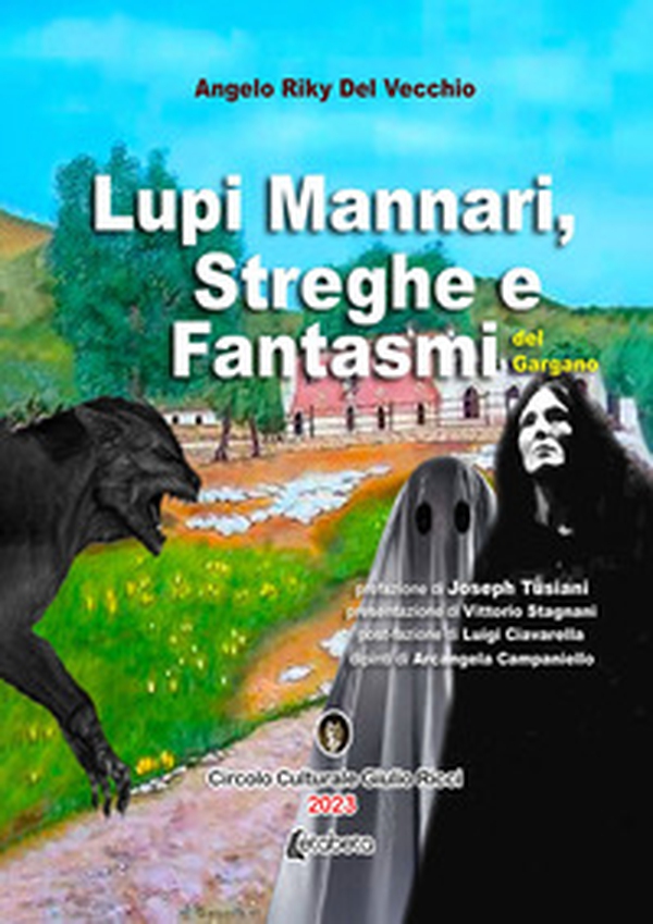 Lupi mannari, streghe e fantasmi del Gargano - Librerie.coop Lupi mannari, streghe e fantasmi del Gargano - Librerie.coop
