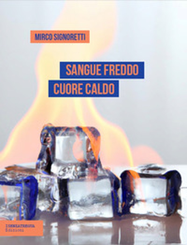 Sangue freddo cuore caldo - Librerie.coop Sangue freddo cuore caldo - Librerie.coop