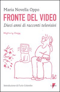 Fronte del video. Dieci anni di racconti televisivi - Librerie.coop Fronte del video. Dieci anni di racconti televisivi - Librerie.coop