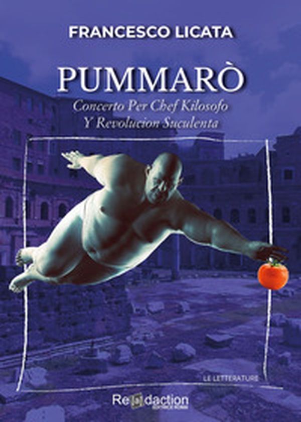 Pummarò. Concerto per chef kilosofo y revolucion - Librerie.coop Pummarò. Concerto per chef kilosofo y revolucion - Librerie.coop