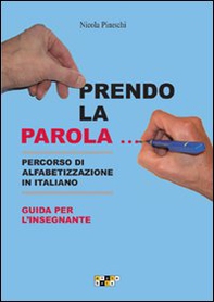 Prendo la parola... Percorso di alfabetizzazione in italiano. Guida per l'insegnante. Schede, memory, tombola - Librerie.coop Prendo la parola... Percorso di alfabetizzazione in italiano. Guida per l'insegnante. Schede, memory, tombola - Librerie.coop