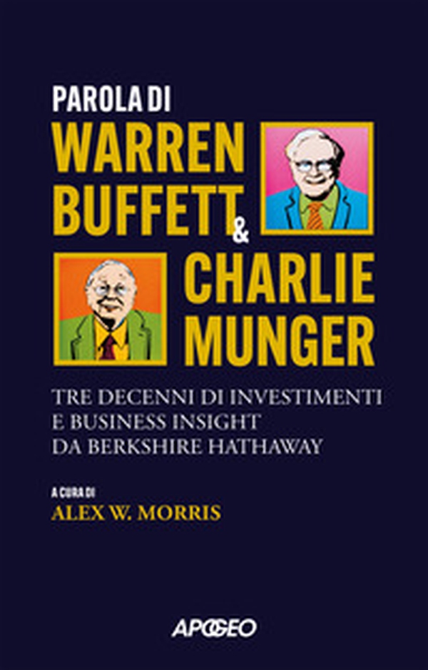Parola di Warren Buffett & Charlie Munger. Tre decenni di investimenti e business insight da Berkshire Hathaway - Librerie.coop Parola di Warren Buffett & Charlie Munger. Tre decenni di investimenti e business insight da Berkshire Hathaway - Librerie.coop