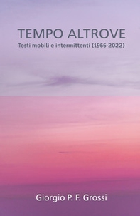 Tempo altrove. Testi mobili e intermittenti (1966-2020) - Librerie.coop