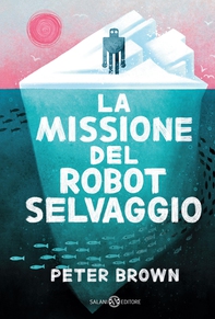 La missione del robot selvaggio - Librerie.coop La missione del robot selvaggio - Librerie.coop