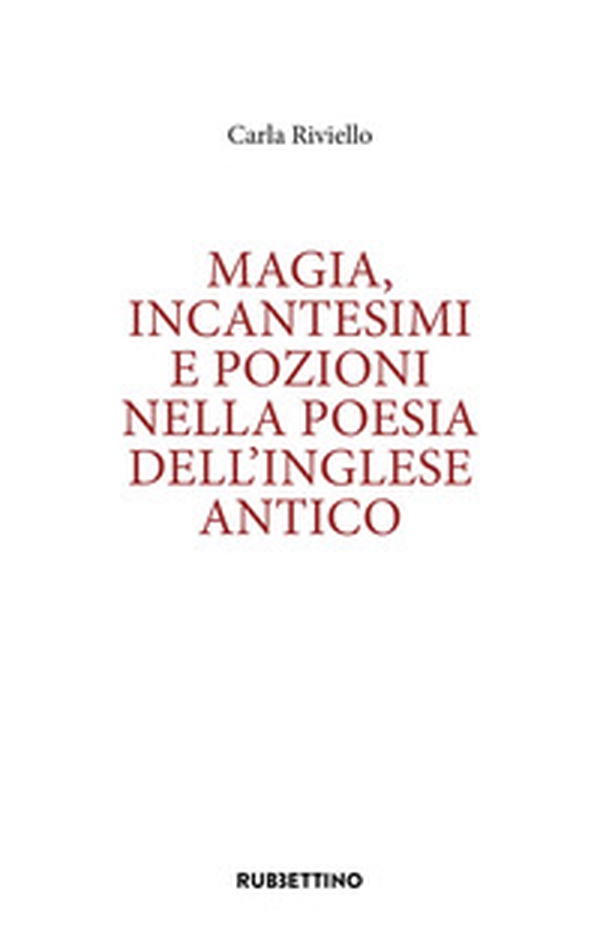 Magia, incantesimi e pozioni nella poesia dell'inglese antico - Librerie.coop Magia, incantesimi e pozioni nella poesia dell'inglese antico - Librerie.coop