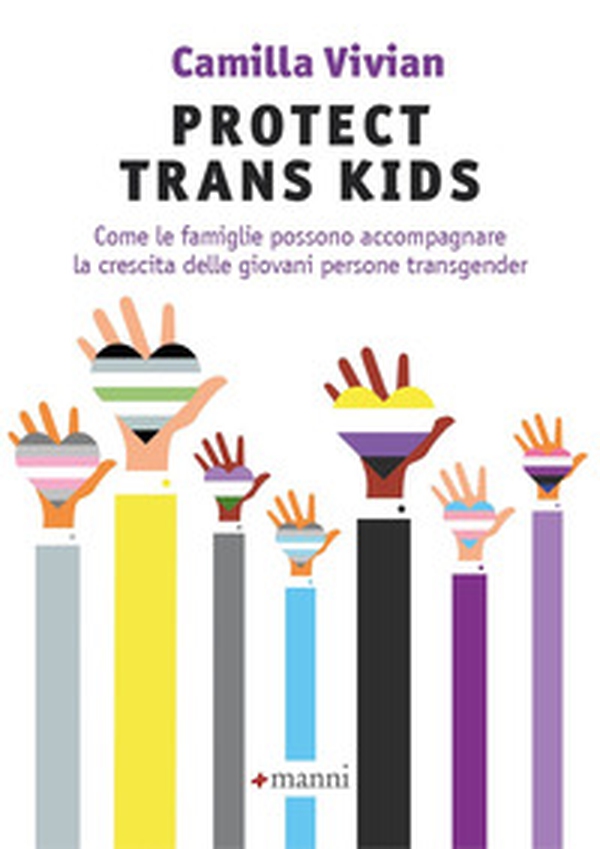 Protect trans kids. Come le famiglie possono accompagnare la crescita delle giovani persone transgender - Librerie.coop Protect trans kids. Come le famiglie possono accompagnare la crescita delle giovani persone transgender - Librerie.coop