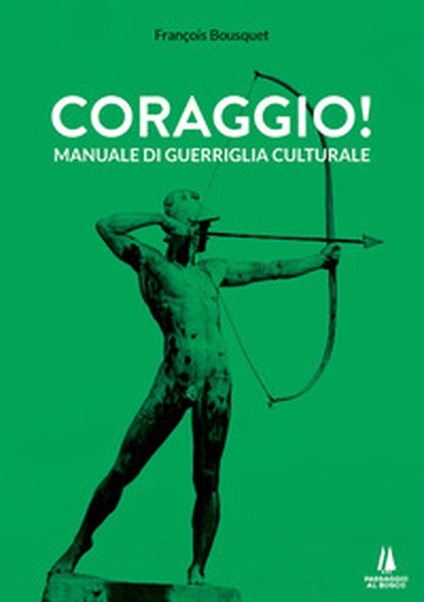 Coraggio! Manuale di guerriglia culturale - Librerie.coop Coraggio! Manuale di guerriglia culturale - Librerie.coop